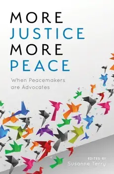More Justice, More Peace: When Peacemakers Are Advocates, Paperback/Susanne Terry