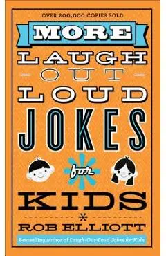 More Laugh-Out-Loud Jokes for Kids - Rob Elliott