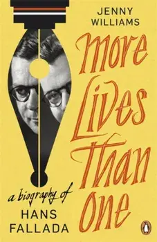 More Lives than One: A Biography of Hans Fallada, Paperback/Jenny Williams