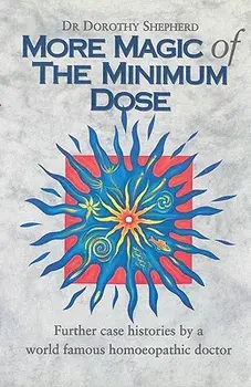More Magic of the Minimum Dose: Further Case Histories by a World Famous Homeopathic Doctor, Hardcover/Dr Dorothy Shepherd
