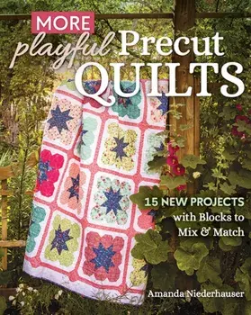 More Playful Precut Quilts. 15 New Projects with Blocks to Mix & Match, Paperback/Amanda Niederhauser