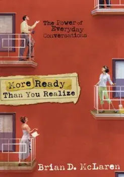 More Ready Than You Realize: The Power of Everyday Conversations, Paperback/Brian D. McLaren