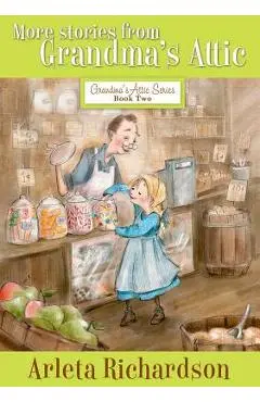 More Stories from Grandma's Attic - Arleta Richardson