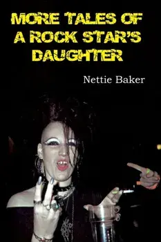 More Tales of a Rock Star's Daughter, Paperback/Nettie Baker