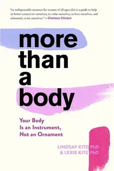 More Than a Body: Your Body Is an Instrument, Not an Ornament, Paperback/Lexie Kite