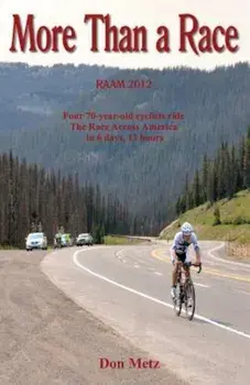 More Than a Race: Four 70-Year-Old Cyclists Ride the Race Across America, Paperback/Don Metz