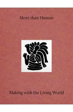 More Than Human: Making with the Living World - Justin Mcguirk
