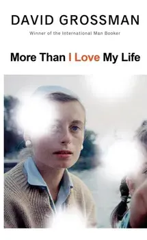 More Than I Love My Life, Hardback/David Grossman
