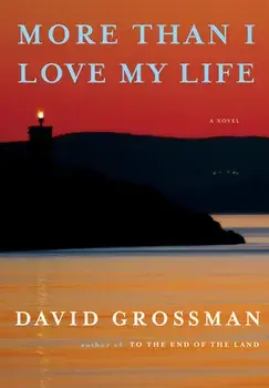 More Than I Love My Life, Hardcover/David Grossman