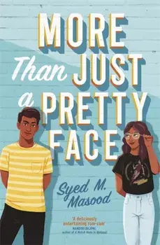 More Than Just a Pretty Face. A gorgeous romcom perfect for fans of Sandhya Menon and Jenny Han, Paperback/Syed Masood