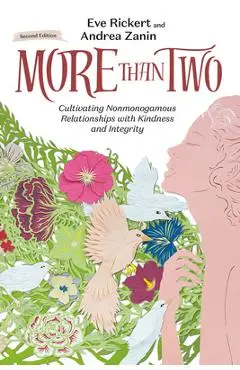 More Than Two: Cultivating Nonmonogamous Relationships with Kindness and Integrity - Eve Rickert