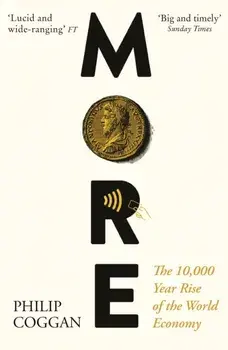 More. The 10,000-Year Rise of the World Economy, Paperback/Philip Coggan