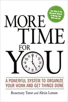 More Time for You: A Powerful System to Organize Your Work and Get Things Done, Paperback/Rosemary Tator
