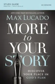 More to Your Story: Discover Your Place in God's Plan, Paperback/Max Lucado