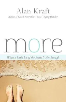 More: When a Little Bit of the Spirit Is Not Enough, Paperback/Alan Kraft