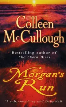 Morgan's Run. a breathtaking and absorbing family saga from the international bestselling author of The Thorn Birds, Paperback/Colleen McCullough