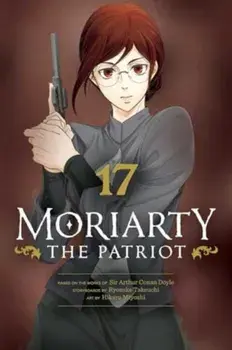 Moriarty the Patriot, Vol. 17, Paperback/Ryosuke Takeuchi