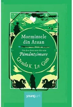Mormintele din Atuan. Cea de-a doua carte din seria Pamantsimare/Raluca Poenaru