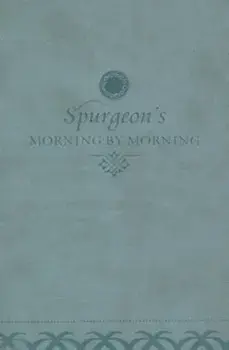 Morning by Morning: A New Edition of the Classic Devotional Based on the Holy Bible, English Standard Version, Paperback/Charles H. Spurgeon