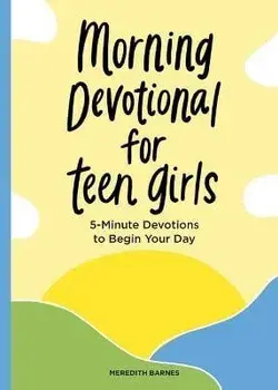 Morning Devotional for Teen Girls: 5-Minute Devotions to Begin Your Day, Paperback/Meredith Barnes
