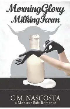Morning Glory Milking Farm - C. M. Nascosta