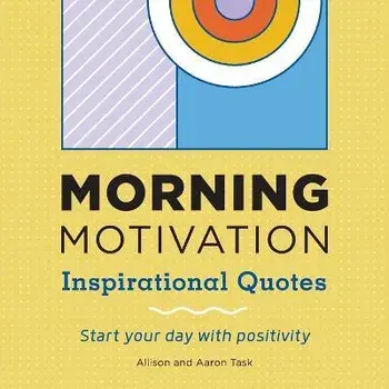 Morning Motivation: Inspirational Quotes Start Your Day with Positivity, Paperback/Allison Task