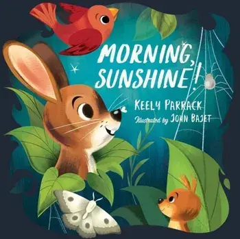 Morning, Sunshine!, Hardcover/Keely Parrack