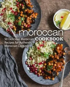 Moroccan Cookbook: 50 Delicious Moroccan Recipes for Authentic Moroccan Cooking (2nd Edition), Paperback/Booksumo Press