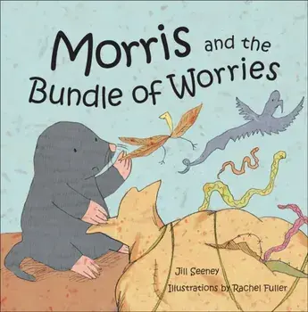 Morris and the Bundle of Worries, Paperback/Jill Seeney