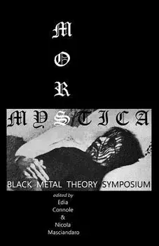 Mors Mystica: Black Metal Theory Symposium, Paperback/Edia Connole