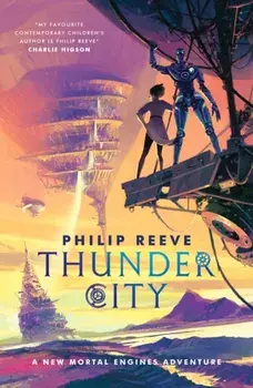 Mortal Engines: Thunder City, Paperback/Philip Reeve