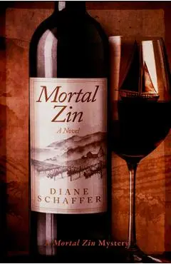 Mortal Zin: A Mystery Novel - Diane Schaffer
