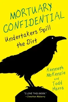 Mortuary Confidential. Undertakers Spill the Dirt, Paperback/Ken McKenzie