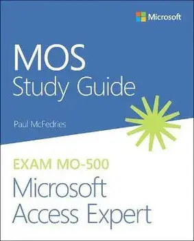 MOS Study Guide for Microsoft Access Expert Exam MO-500, Paperback/Paul McFedries