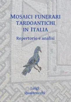 Mosaici funerari tardoantichi in Italia. Repertorio e analisi, Paperback/Luigi Quattrocchi