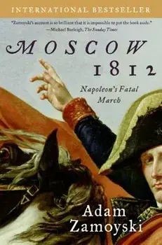 Moscow 1812: Napoleon's Fatal March, Paperback/Adam Zamoyski