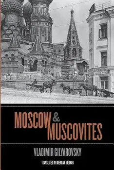 Moscow and Muscovites, Paperback/Vladimir Gilyarovsky