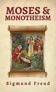 Moses And Monotheism Hardcover, Hardcover/Sigmund Freud
