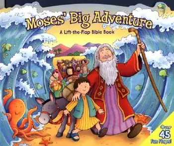 Moses' Big Adventure: Lift-The-Flap: A Lift-The-Flap Bible Book/Steve Cox