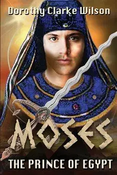 Moses, The Prince of Egypt, Paperback/Dorothy Clarke Wilson