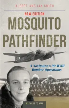 Mosquito Pathfinder. A Navigator's 90 WWII Bomber Operations, Paperback/Ian Smith