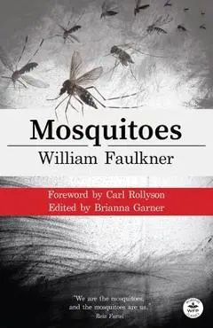 Mosquitoes with Original Foreword by Carl Rollyson: Annotated Version - William Faulkner