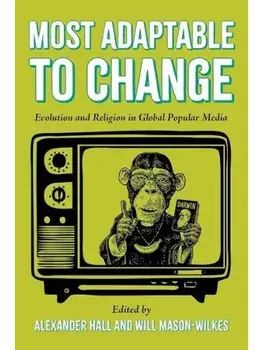 Most Adaptable to Change. Evolution and Religion in Global Popular Media, Hardback/***