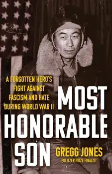 Most Honorable Son. A Forgotten Hero’s Fight Against Fascism and Hate During World War II, Hardback/Gregg Jones