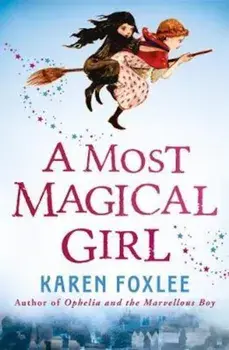 Most Magical Girl, Paperback/Karen Foxlee