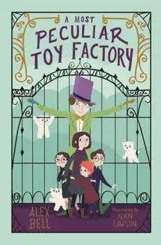 Most Peculiar Toy Factory, Paperback/Alex Bell