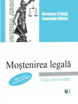 Mostenirea legala. Editia a II-a/Veronica Stoica , Laurentiu Dragu