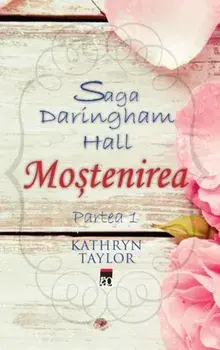 Mostenirea. Saga Daringham Hall. Partea 1/Katkryn Taylor