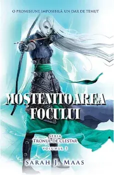 Mostenitoarea focului. Seria Tronul de clestar. Volumul 3/Saraj J. Maas