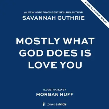 Mostly What God Does is Love You, Hardback/Savannah Guthrie